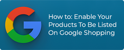 Enable products to be listed on Google Shopping