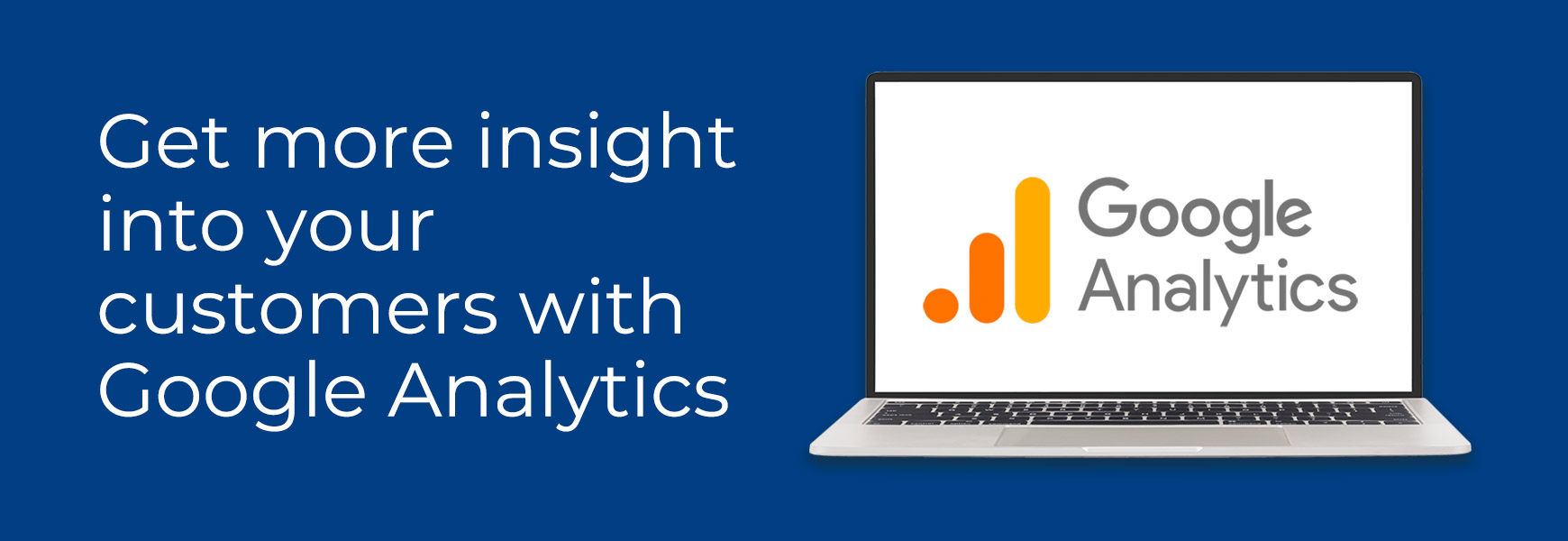 Get more insight into your customers with Google Analytics