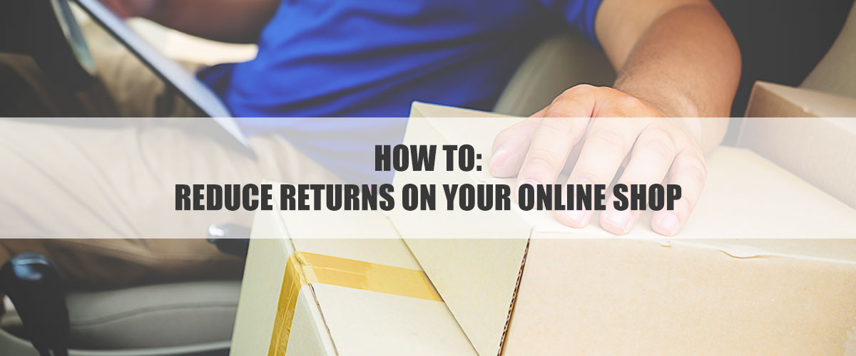 How to reduce returns on your online shop