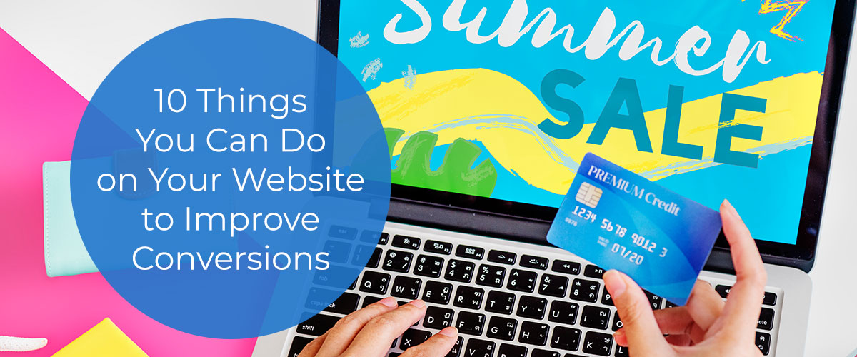 10 Things You Can Do on Your Website to Improve Conversions