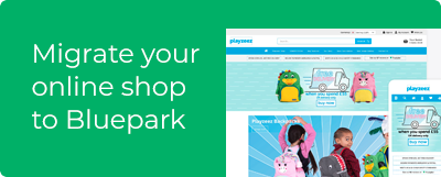 Migrate your online shop to Bluepark